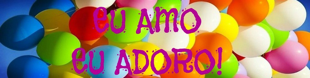 EU AMO, EU ADORO